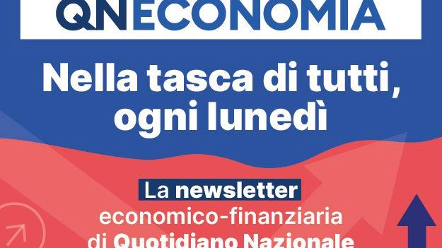 Oggi la newsletter settimanale di Qn Economia