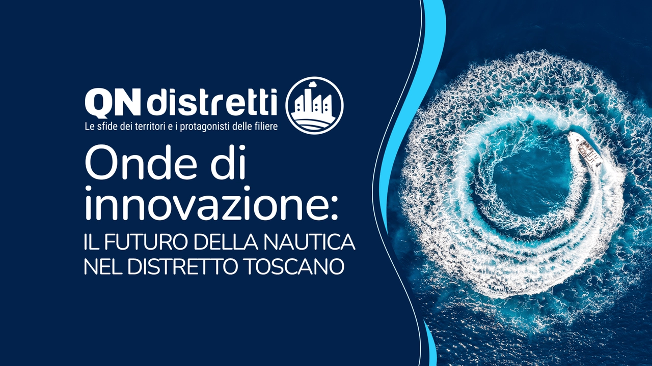 Onde di innovazione:
il futuro della nautica nel distretto toscano