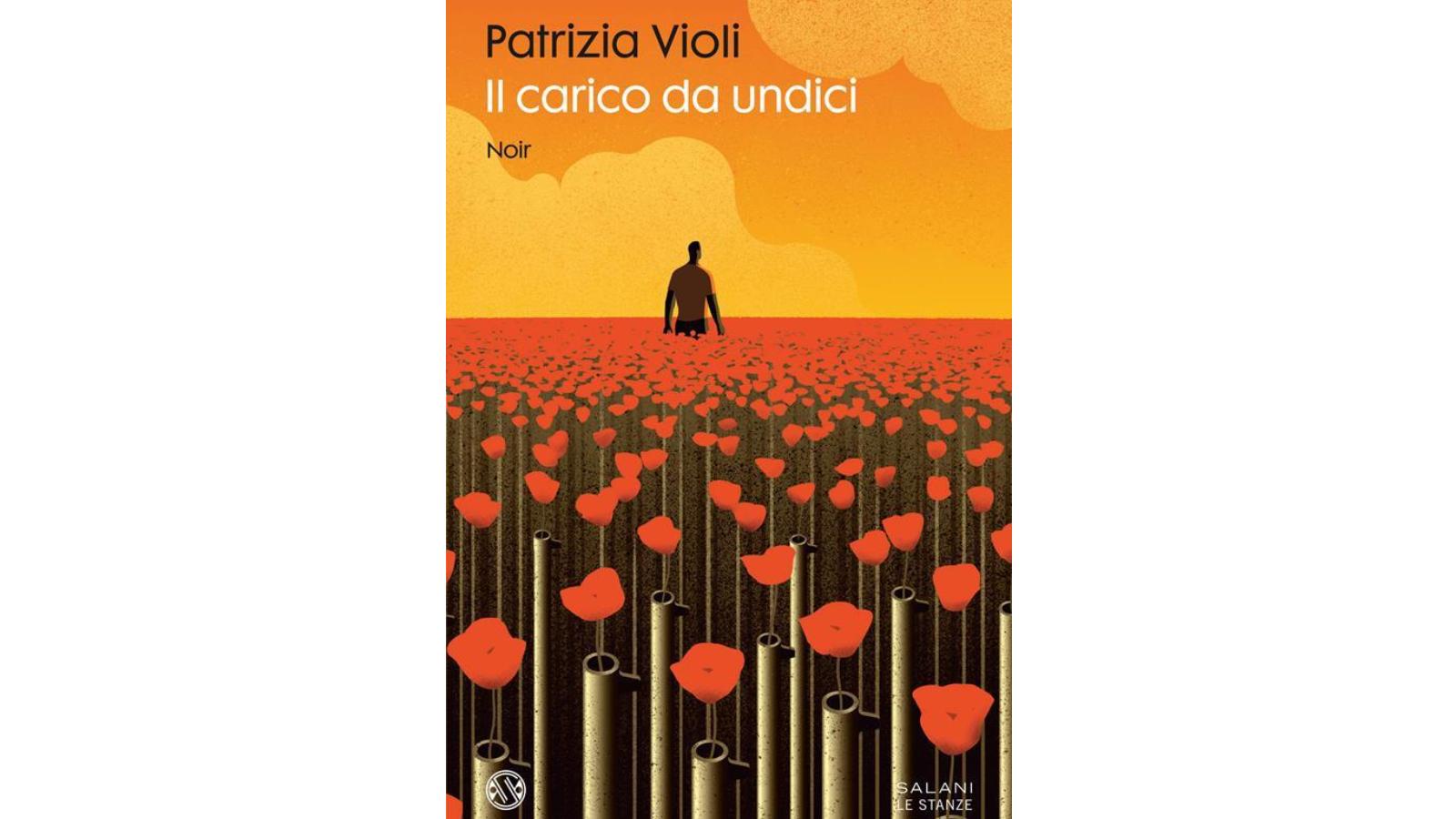 “Il carico da undici”: il noir di Patrizia Violi che racconta la provincia tra ironia e mistero