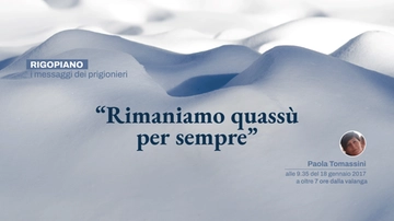 Rigopiano, le frasi che tolgono il fiato. “Rimaniamo quassù per sempre”. “Che stessero al caldo”