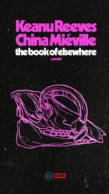 "The book of elsewhere", di Keanu Reeves e China Miéville (Boom! Studios, Del Rey Books)