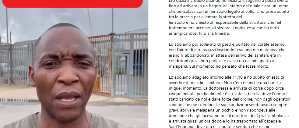 Il deputato aveva da poco finito un’ispezione al Centro per il rimpatrio di Ponte Galeria quando, sui social, ha denunciato l’episodio: “Ho trovato un giovane pakistano appeso ad un lenzuolo, sono riuscito a salvarlo”