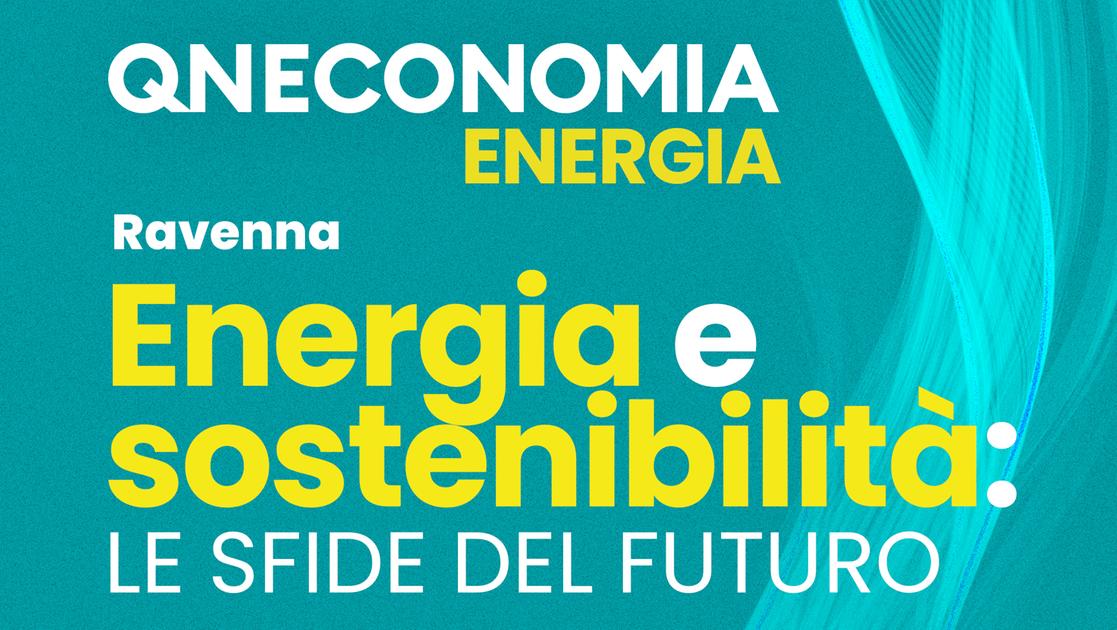 ‘Energia e sostenibilità: le sfide del futuro’, a Ravenna il convegno organizzato da QN Economia