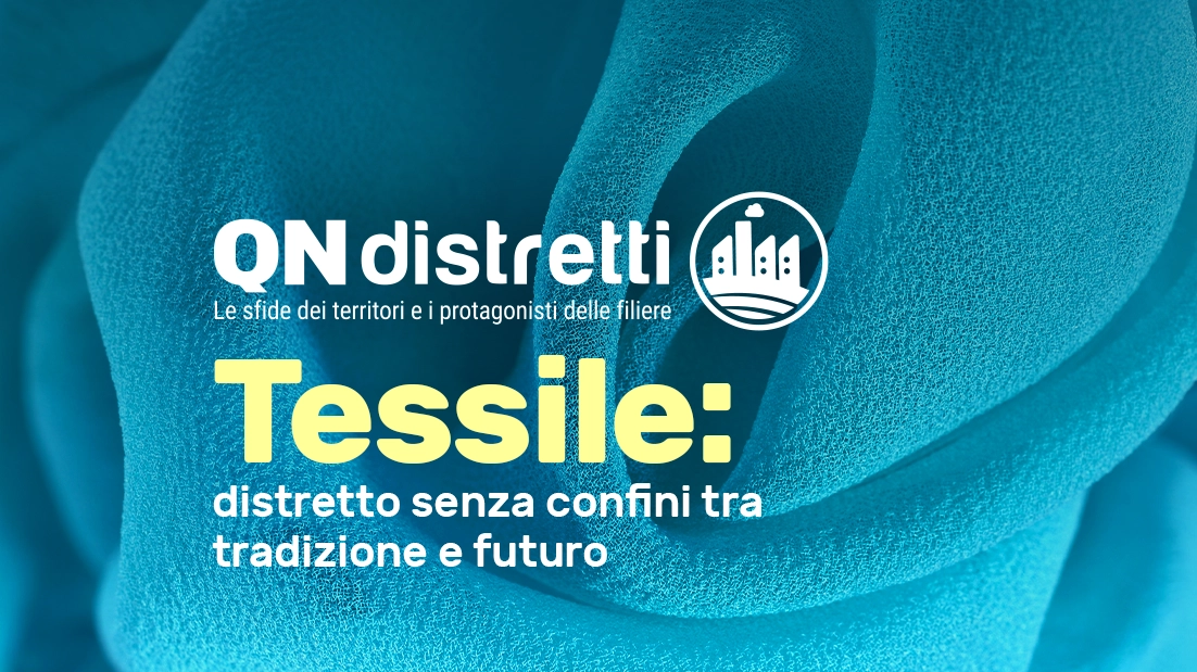 Tessile:

distretto senza confini tra tradizione e futuro