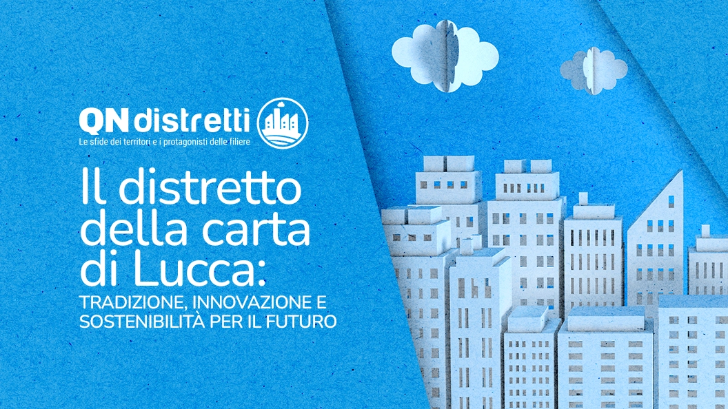 Il distretto della carta di Lucca:
tradizione, innovazione e sostenibilità per il futuro