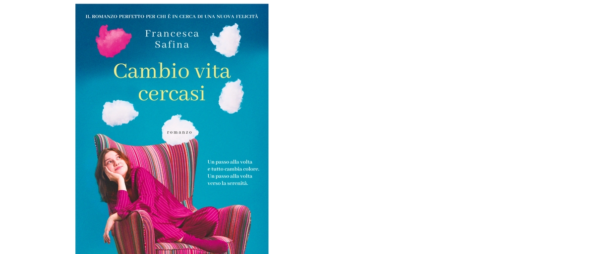 Cambiamento, amore e benessere mentale in ‘Cambio vita Cercasi’ di Francesca Safina